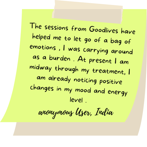 The sessions from Goodlives have helped me to let go of a bag of emotions , I was carrying around as a burden . At present I am midway through my treatment, I am already noticing positive changes in my mood and energy level .